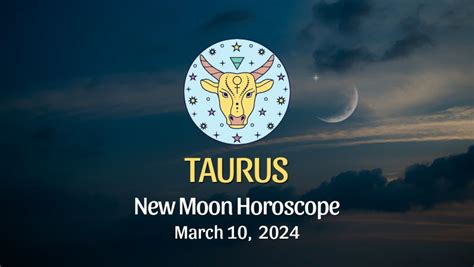 Taurus New Moon Horoscope March 10 2024 HoroscopeOfToday