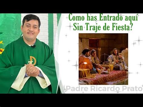 Como has Entrado aquí Sin Traje de Fiesta Padre Ricardo Prato YouTube