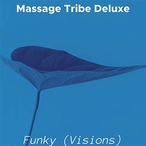 Play Funky Visions By Massage Tribe Deluxe On Amazon Music