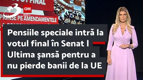 Pensiile Speciale Intr La Votul Final N Senat Ultima Ans Pentru A