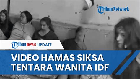 Bocor Video Hamas Culik Dan Siksa Tentara Wanita Idf Yang Sempat