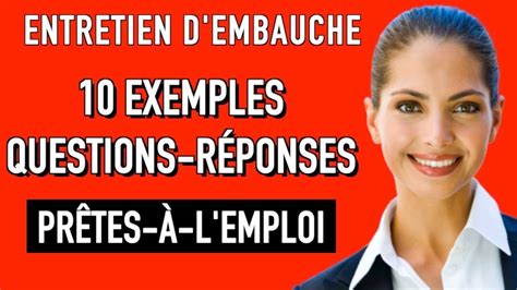 10 QUESTIONS ET RÉPONSES ENTRETIEN D EMBAUCHE Exemples YouTube