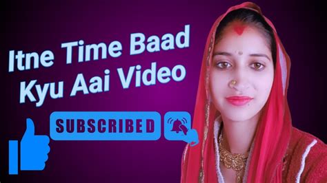 Itne Dino Ke Baad Kyu Aai Video Youtube