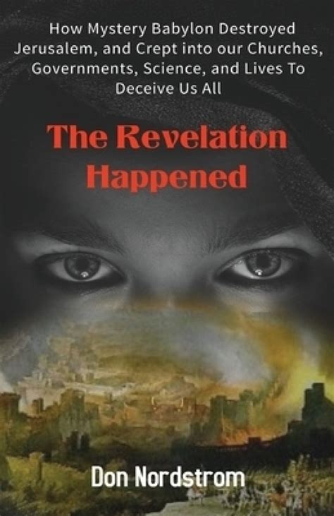 The Revelation Happened How Mystery Babylon Destroyed Jerusalem And