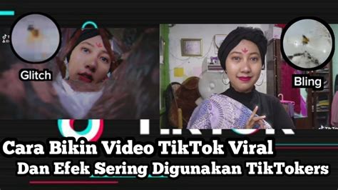 Tutorial Cara Bikin Video Viral Tiktok Efek Sering Digunakan Para