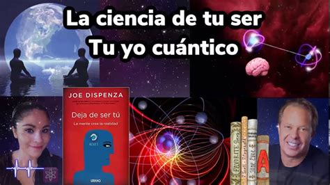 La Ciencia De Tu Ser Tu Yo Cu Ntico Youtube