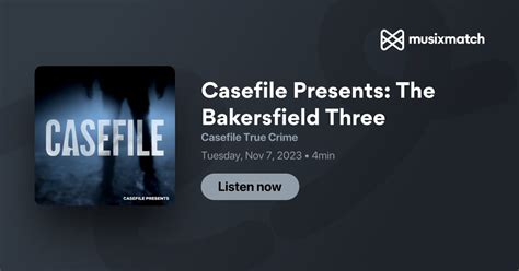 Casefile Presents The Bakersfield Three Transcript Casefile True Crime