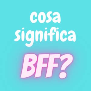 Cosa Vuol Dire BFF Ok BOOMER