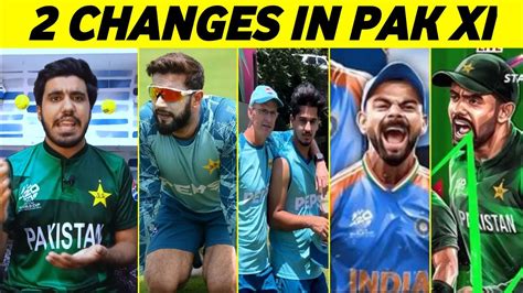 Pak Finalized Playing XI Vs Ind 2 Changes In Pak Playing XI Vs Ind