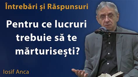 Iosif Anca Pentru ce lucruri trebuie să te mărturisești YouTube