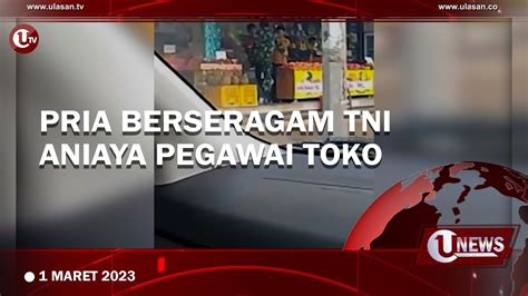 Pria Berseragam Tni Aniaya Pegawai Toko Buah Di Depok U News Youtube