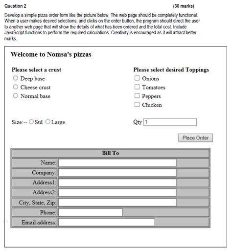 Solved Question 2 30 Marks Develop A Simple Pizza Order Chegg