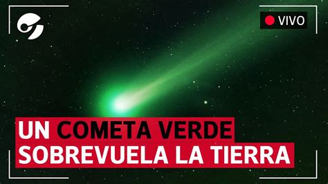 EN VIVO Un COMETA VERDE Sobrevuela La TIERRA Y Alcanza Su DISTANCIA