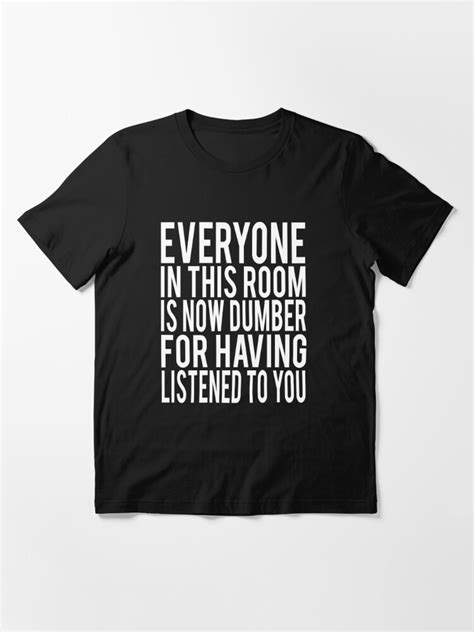 Everyone In This Room Is Now Dumber Billy Madison Quote T Shirt