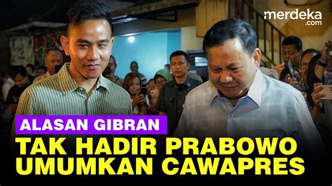 Alasan Gibran Tak Hadir Saat Diumumkan Jadi Cawapres Prabowo Youtube