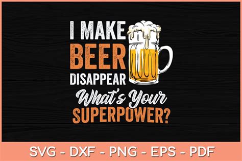 I Make Beer Disappear What S Your Superpower Funny Svg Cutting File So Fontsy