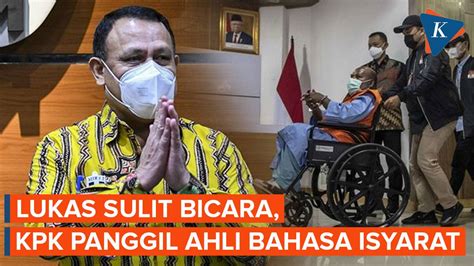 KPK Hadirkan Ahli Bahasa Isyarat Guna Bantu Lukas Bicara Kompascom