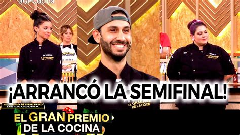 El Gran Premio De La Cocina Programa 110521 ArrancÓ La Semifinal Youtube