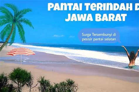 Menjelajahi Keindahan Alam Di Jawa Barat 7 Pantai Terindah Yang Wajib