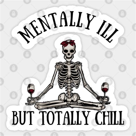 Mentally Ill But Totally Chill Mentally Ill But Totally Chill