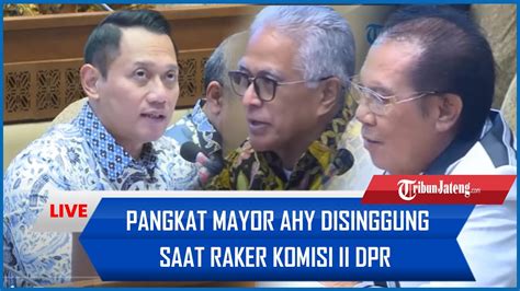 Debat Panas Pangkat Mayor Ahy Disinggung Saat Raker Komisi Ii Dpr