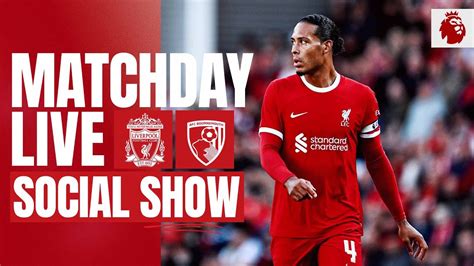 Matchday Live Liverpool Vs Bournemouth Premier League Build Up From