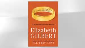 Elizabeth Gilbert: 'Committed' Book Excerpt - ABC News