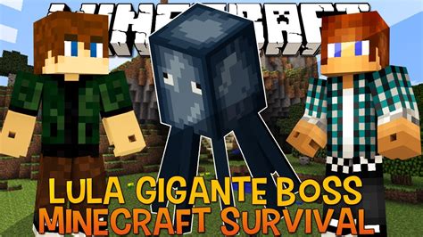 Minecraft Survival Ep 58 Lula Gigante BOSS YouTube