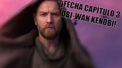 Cu Ndo Se Estrena El Cap Tulo De Obi Wan Kenobi