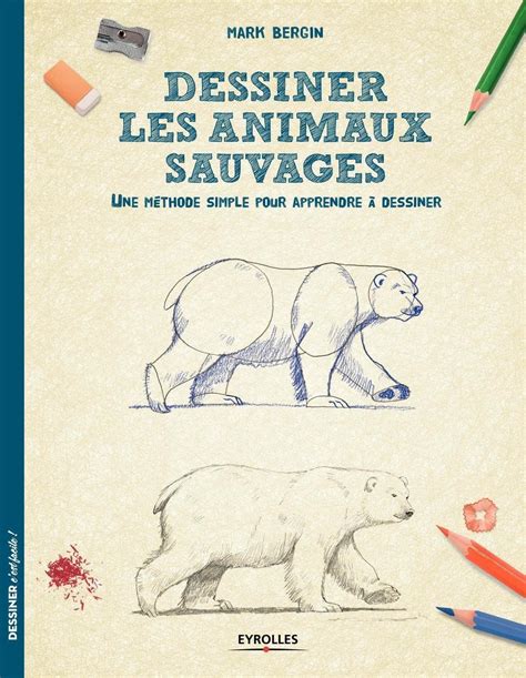 Dessiner les animaux sauvages Une méthode simple pour apprendre à