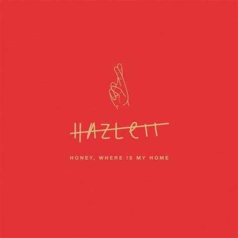 Hazlett Honey Where Is My Home Lyrics And Tracklist Genius