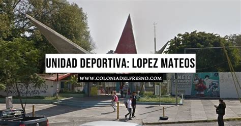 Unidad deportiva Adolfo López Mateos Domicilio teléfono historia