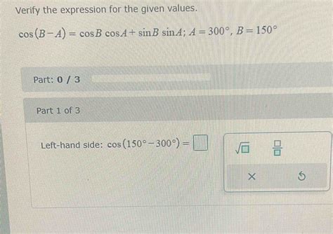 Solved: Verify the expression for the given values. cos (B-A)=cos Bcos ...