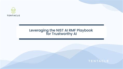 Leveraging The NIST AI RMF Playbook For Trustworthy AI Tentacle Blog