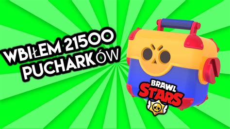 🏆wbiŁem 21500 PucharkÓw 🏆w Brawl Stars Odc 1 Youtube