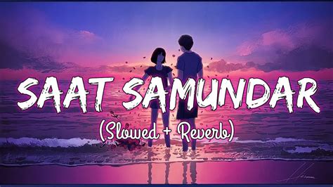 Saat Samundar Paar Slowed Reverb Sadhana Sargam Lo Fi Song