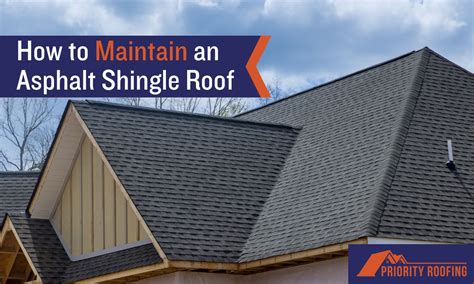 How To Maintain An Asphalt Shingle Roof Priority Roofing