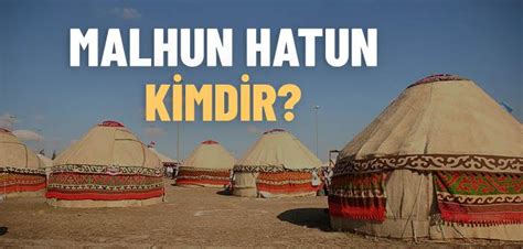 Malhun Hatun Kimdir İslam ve İhsan