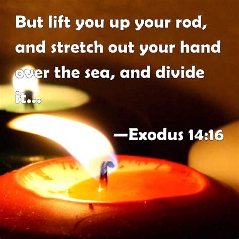 Exodus 14 16 But Lift You Up Your Rod And Stretch Out Your Hand Over