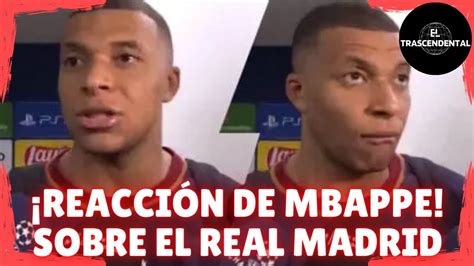 Reacci N De Mbappe Al Ser Preguntado Por El Real Madrid En Champions