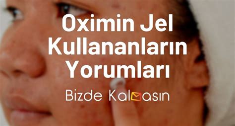 Oximin Jel Kullananlar N Yorumlar Ger Ek Kullan C Yorumlar