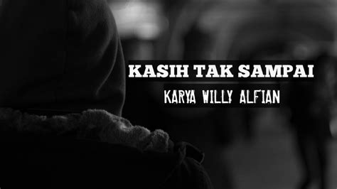 Kasih Tak Sampai Puisi Sedih Willy Alfian Musikalisasi Puisi