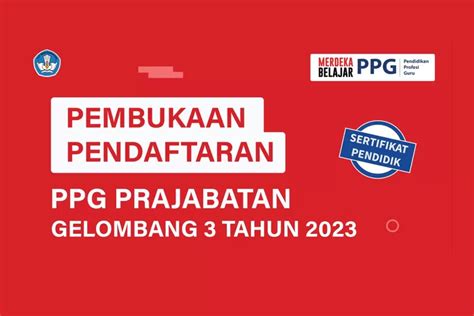 Pendaftaran PPG Prajabatan Gelombang 3 Tahun 2023 Dibuka Hari Ini