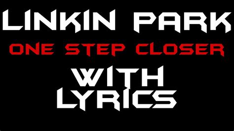 Linkin Park One Step Closer With Lyrics YouTube