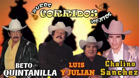 Chalino Sanchez Luis Y Julian Beto Quintanilla Puros Corridos Las