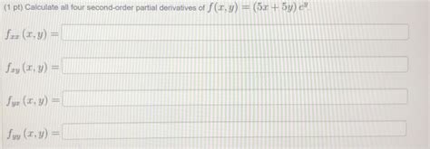 Solved 1 Pt Calculate All Four Second Order Partial Chegg