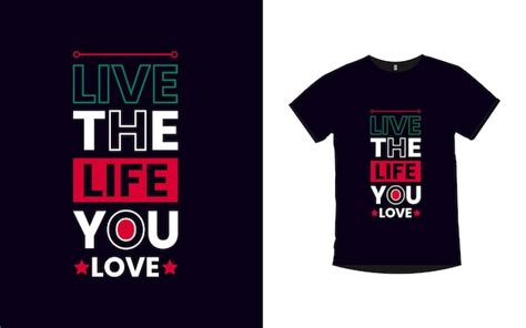 Premium Vector | Live the life you love quotes typography t shirt design