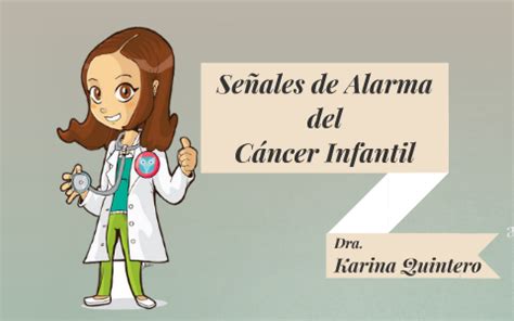 Señales de Alarma del Cáncer Infantil by Karina Quintero on Prezi