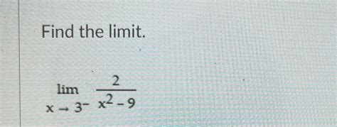 Solved Find The Limitlimx→3 2x2 9