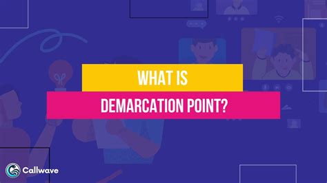 Demarcation Point (Demarc): A Complete Guide - CallWave